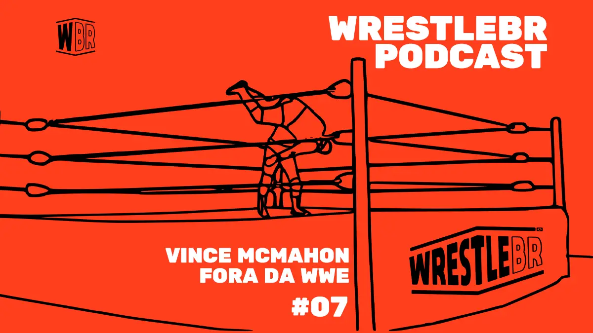WrestleBR Podcast #07