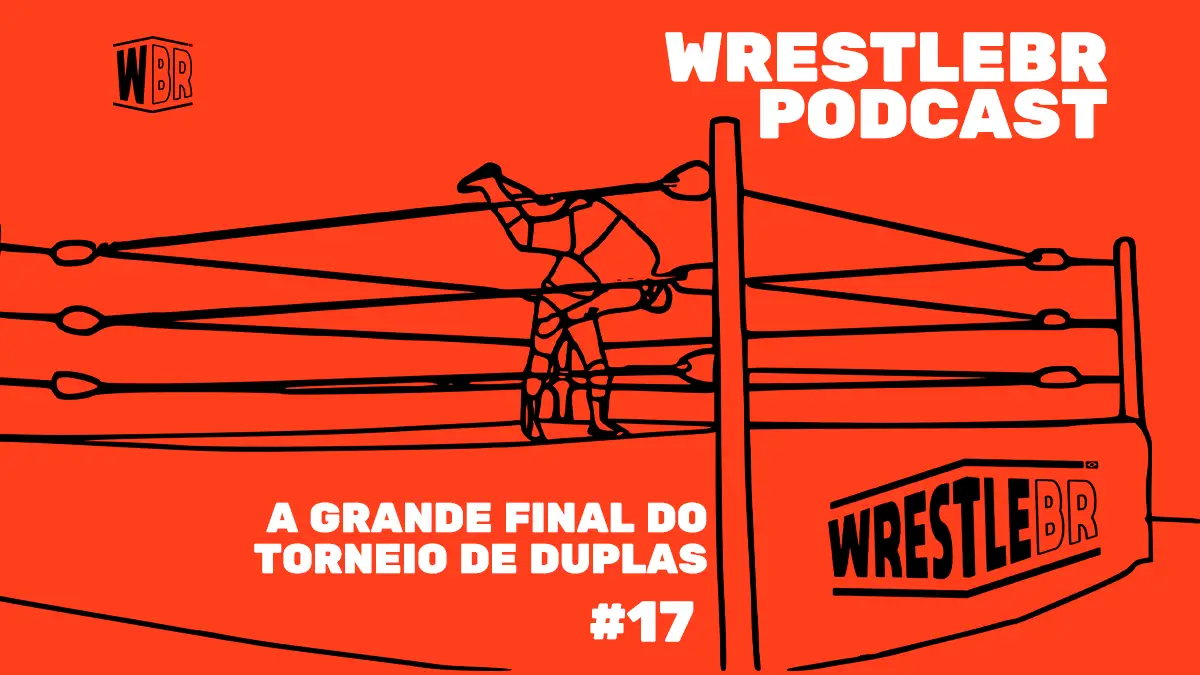 WrestleBR Podcast #17