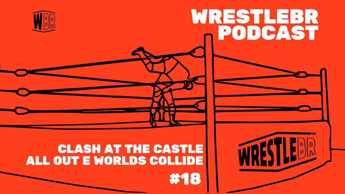 WrestleBR Podcast #18