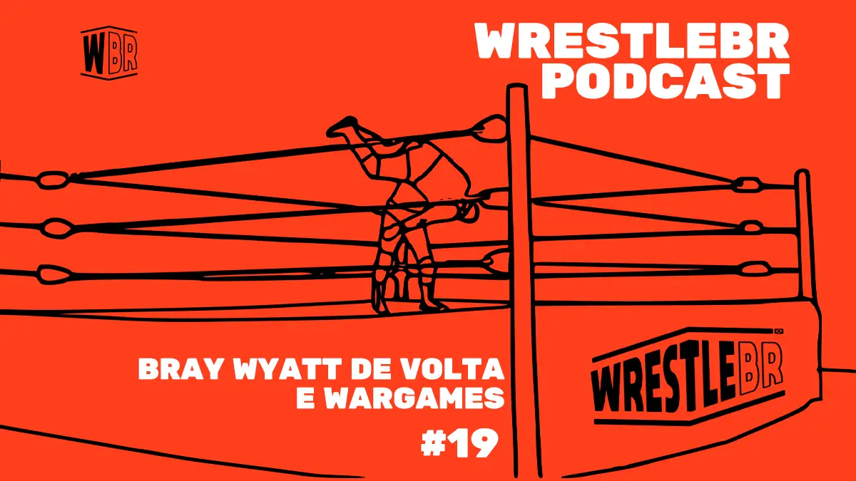 WrestleBR Podcast #19